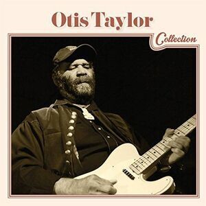 Otis Taylor - Otis Taylor Collection  CD
